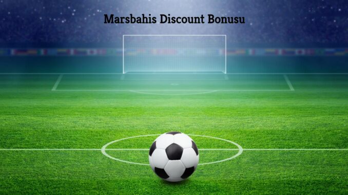 Marsbahis Discount Bonusu